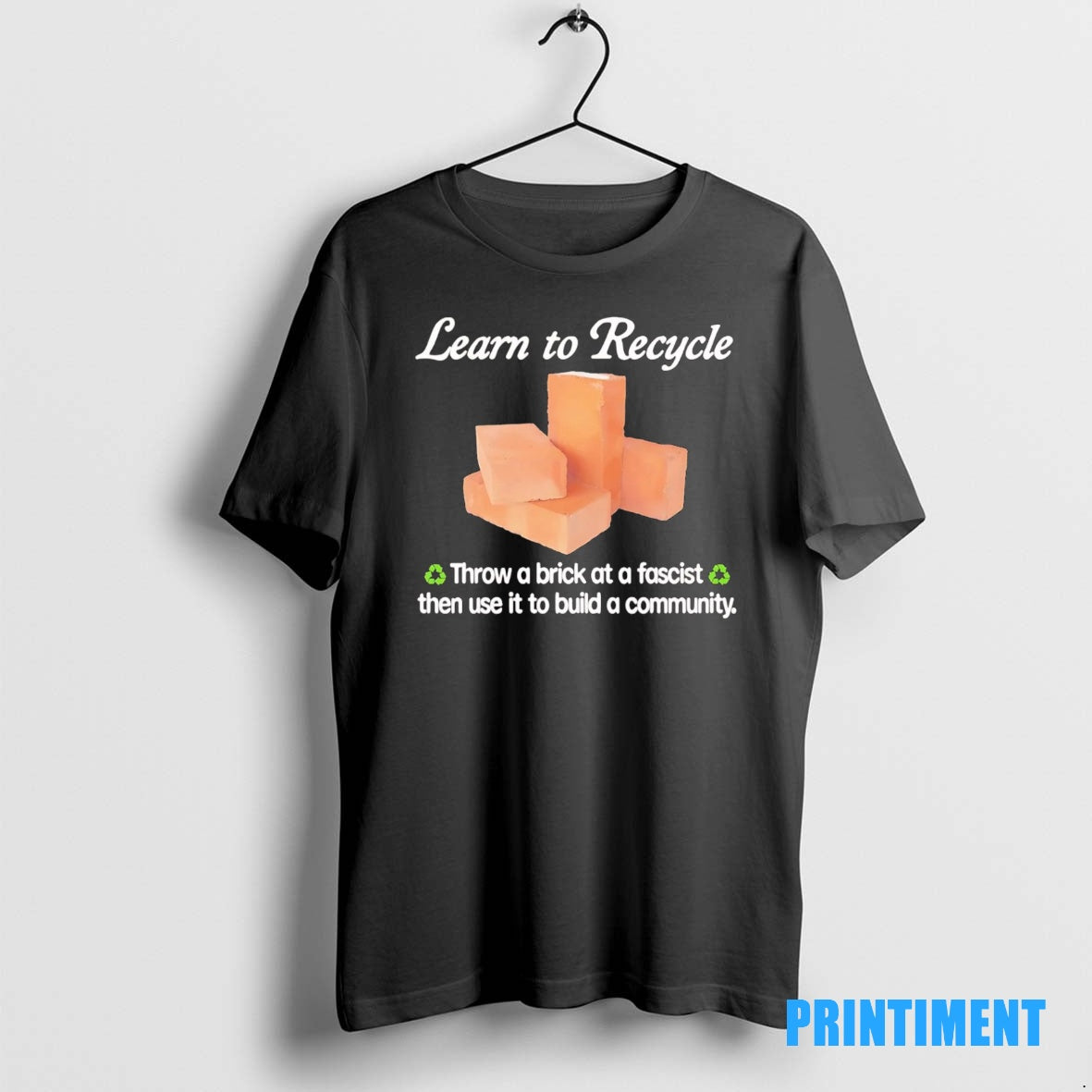 Official Learn To Recycle Throw A Brick At A Fascist Then Use It To Build T-Shirts, Hoodie, Sweatshirt | InkNestWear.com