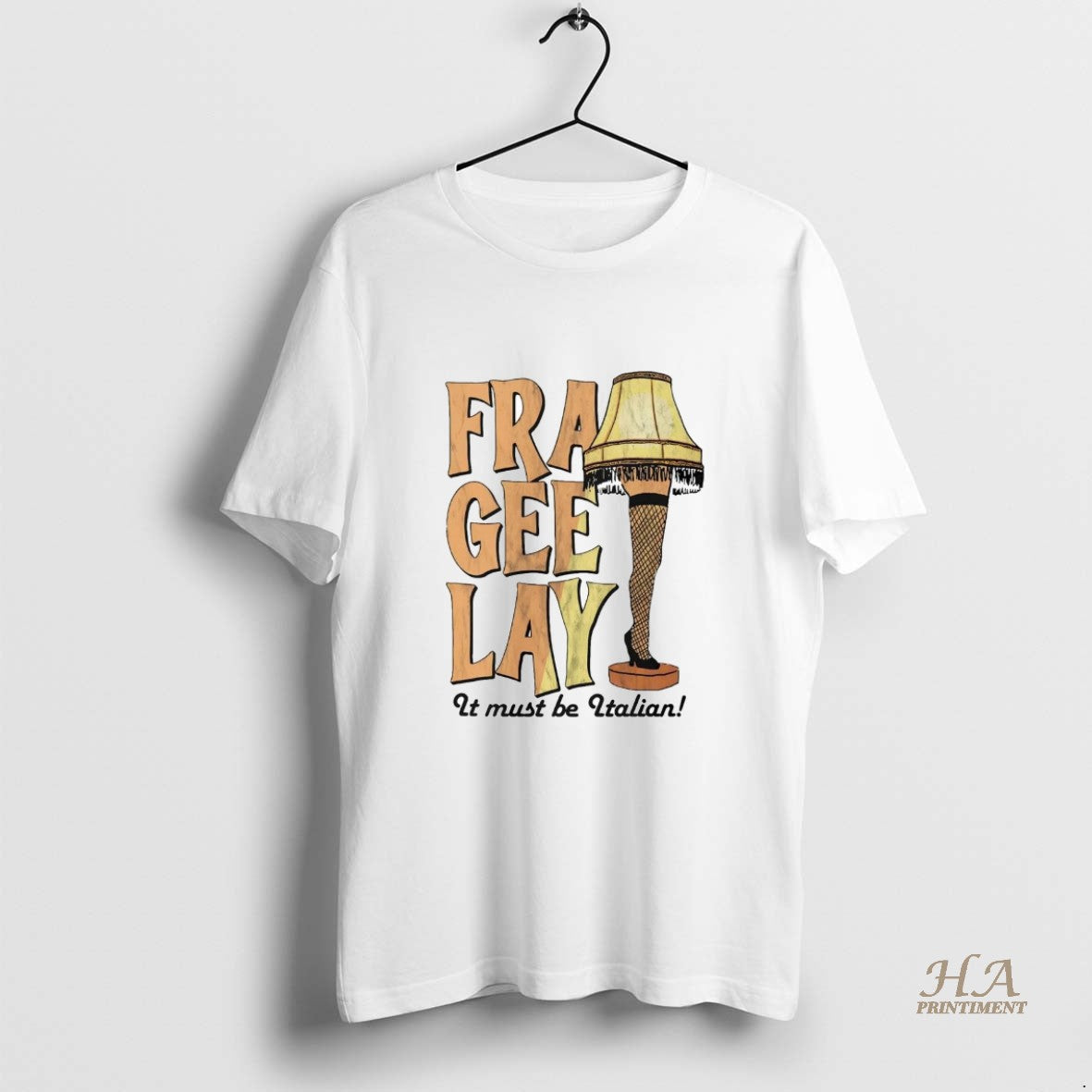 Official Leg Lamp Fra Gee Lay It Must Be Italian T-Shirts, Hoodie, Sweatshirt | InkNestWear.com