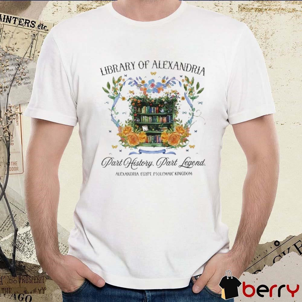 Library Of Alexandria Part History Past Legend Alexandria Egypt Ptolemaic Kingdom t-shirt