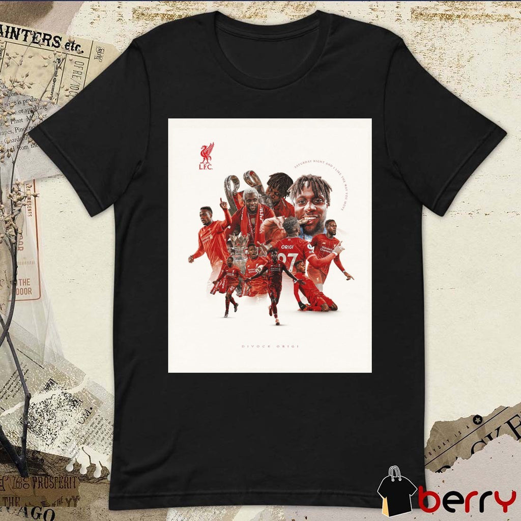 Liverpool Football Club Saturday Night And I Like The Way You Move Divock Origi Poster t-shirt