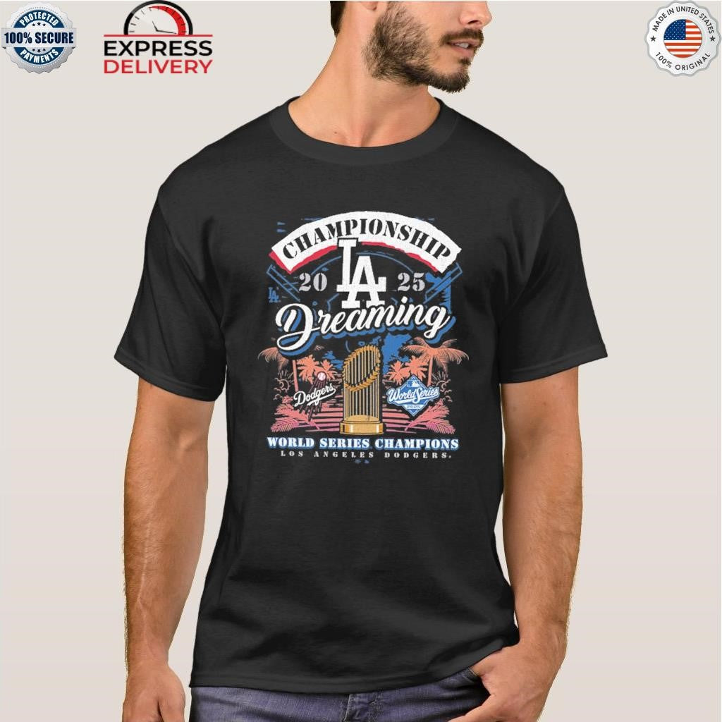 Los Angeles Dodgers ’47 2025 World Series Champions Dreaming Franklin Shirt