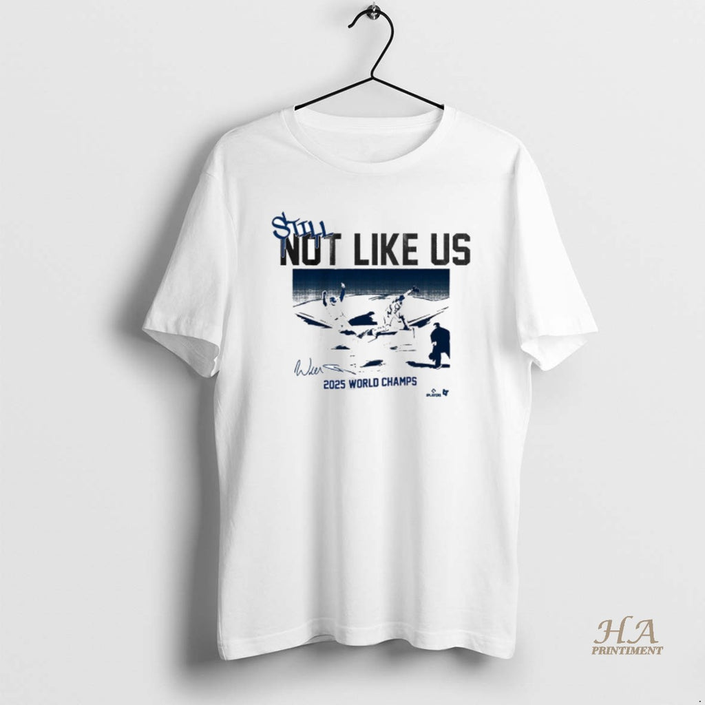 Official Los Angeles Dodgers Baseball Still Not Like Us 2025 World Champs Defeat Toronto Blue T-Shirts, Hoodie, Sweatshirt