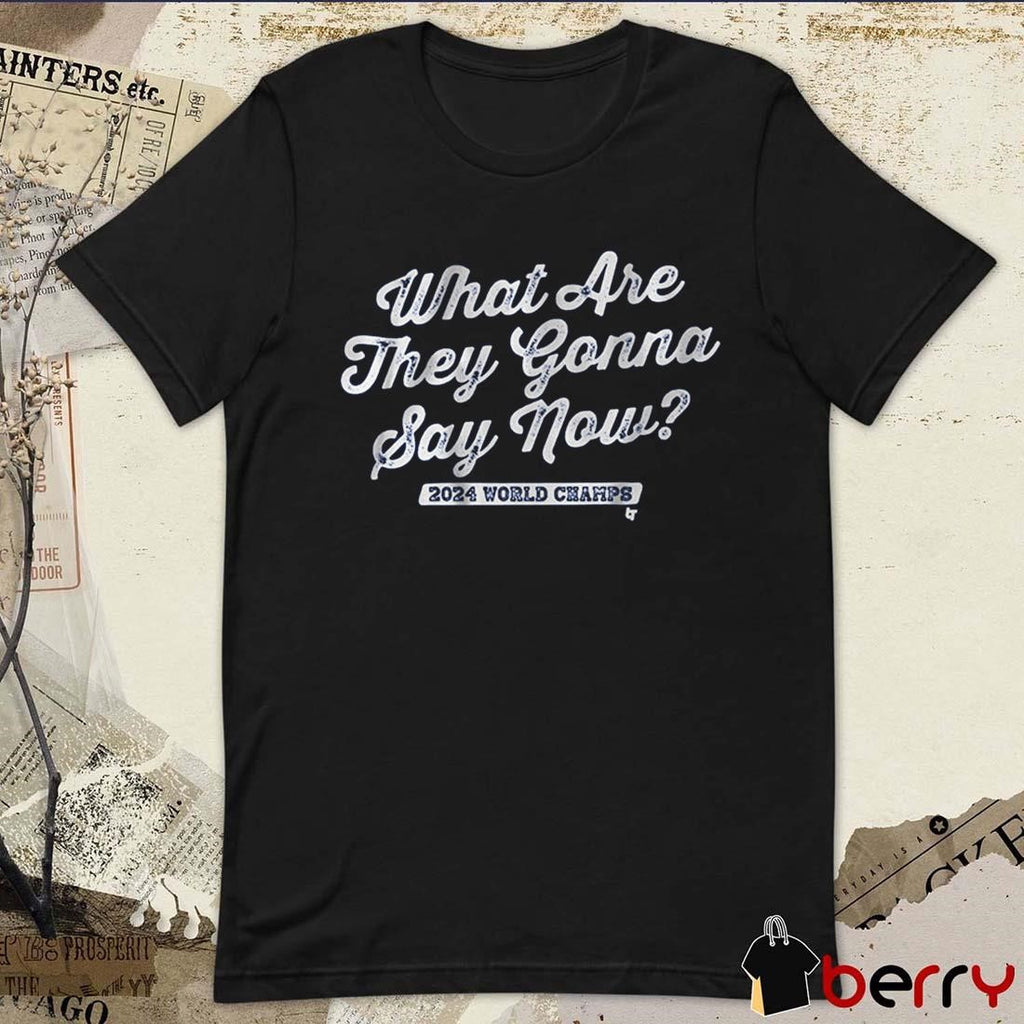 Los Angeles Dodgers Baseball What Are They Gonna Say Now 2024 World Champs t-shirt