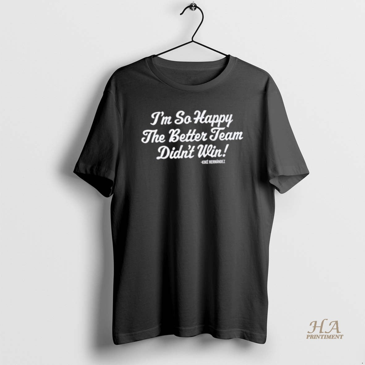 Official Los Angeles Dodgers Kike Hernandez Im So Glad The Better Team Didnt Win T-Shirts, Hoodie, Sweatshirt