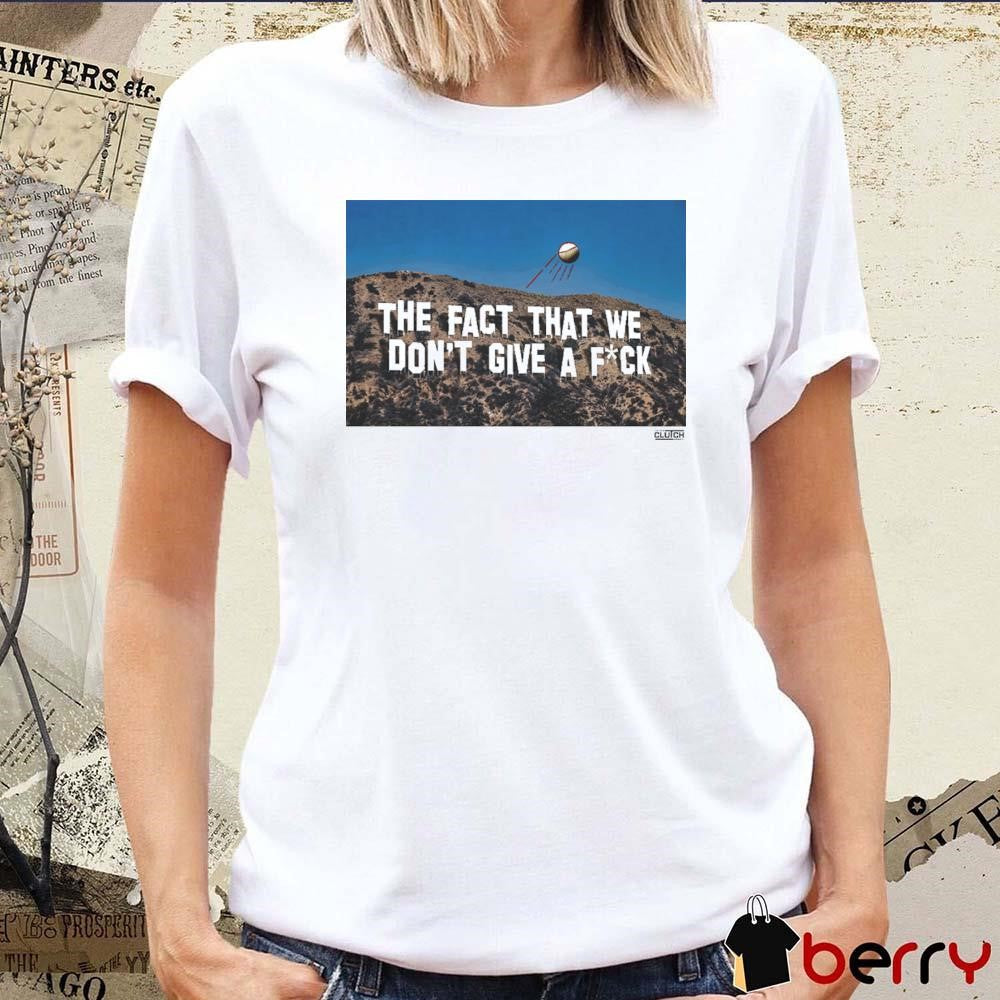 Los Angeles Dodgers MLB The Fact That We Don’t Give A Fuck t-shirt