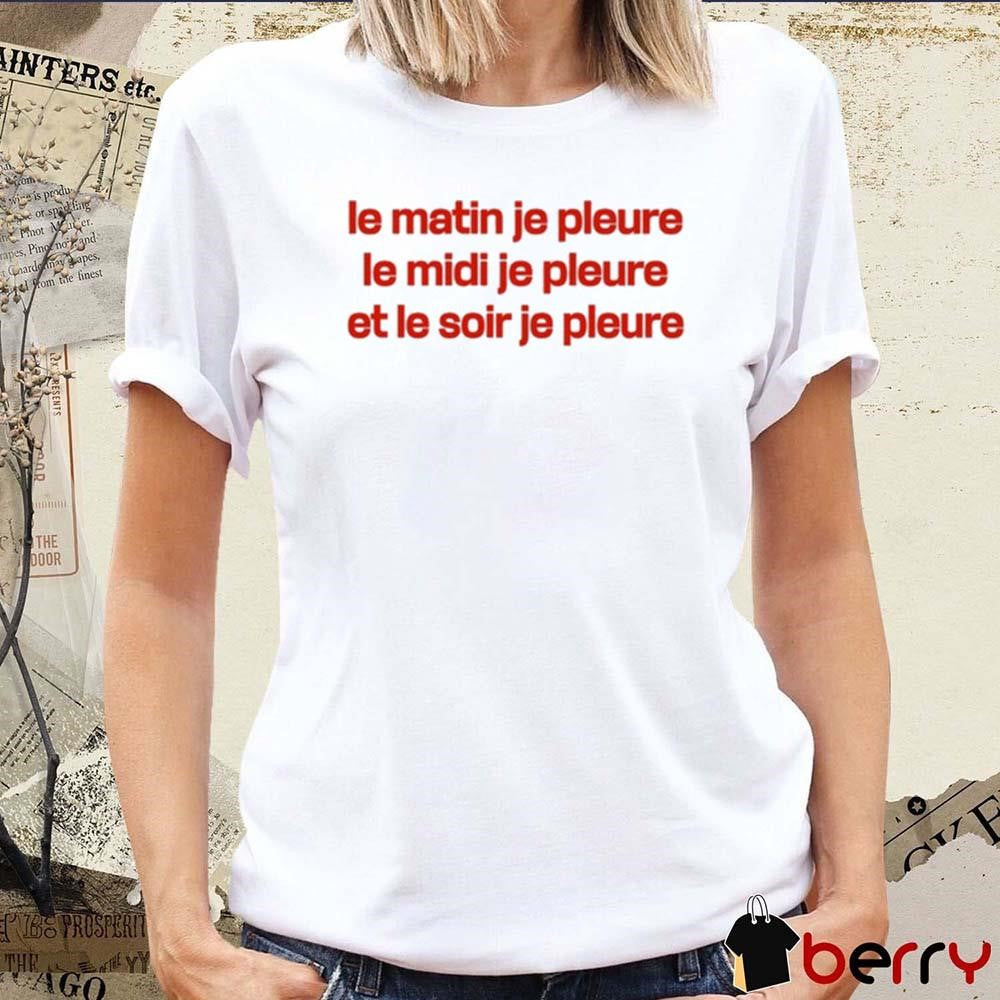 Louane Solo Le Matin Je Pleure Me Midi Je Pleure Et Le Soir Je Pleure t-shirt