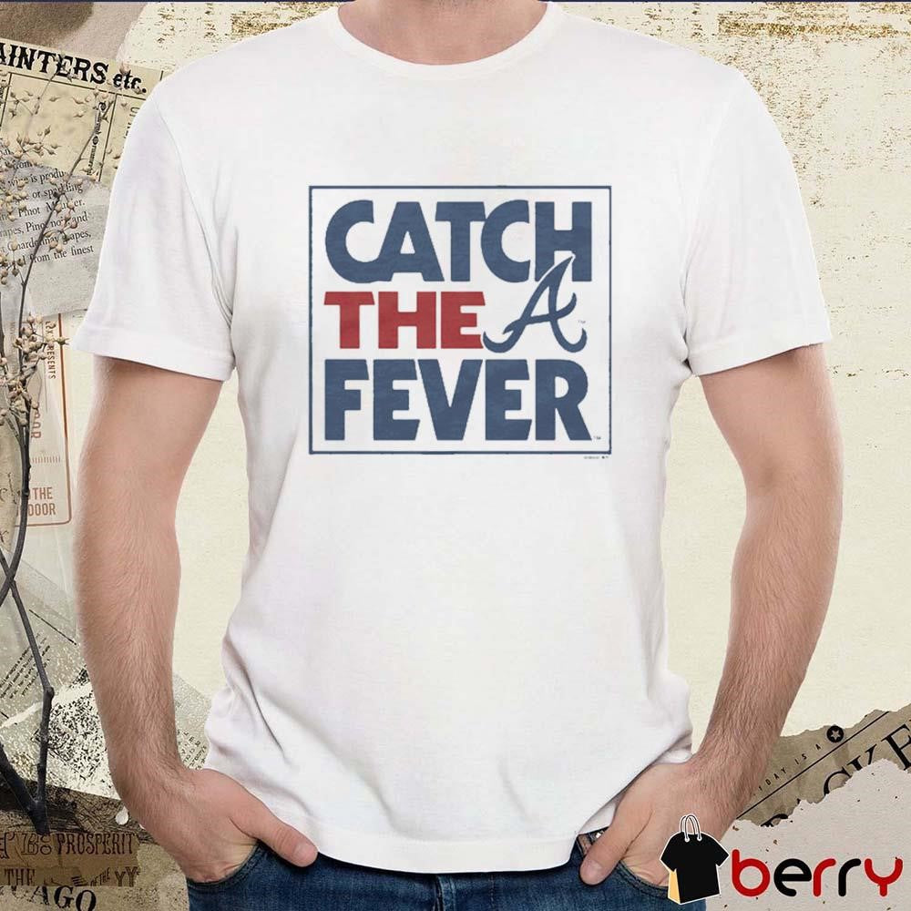 MLB Atlanta Braves Catch The Fever 2024 t-shirt