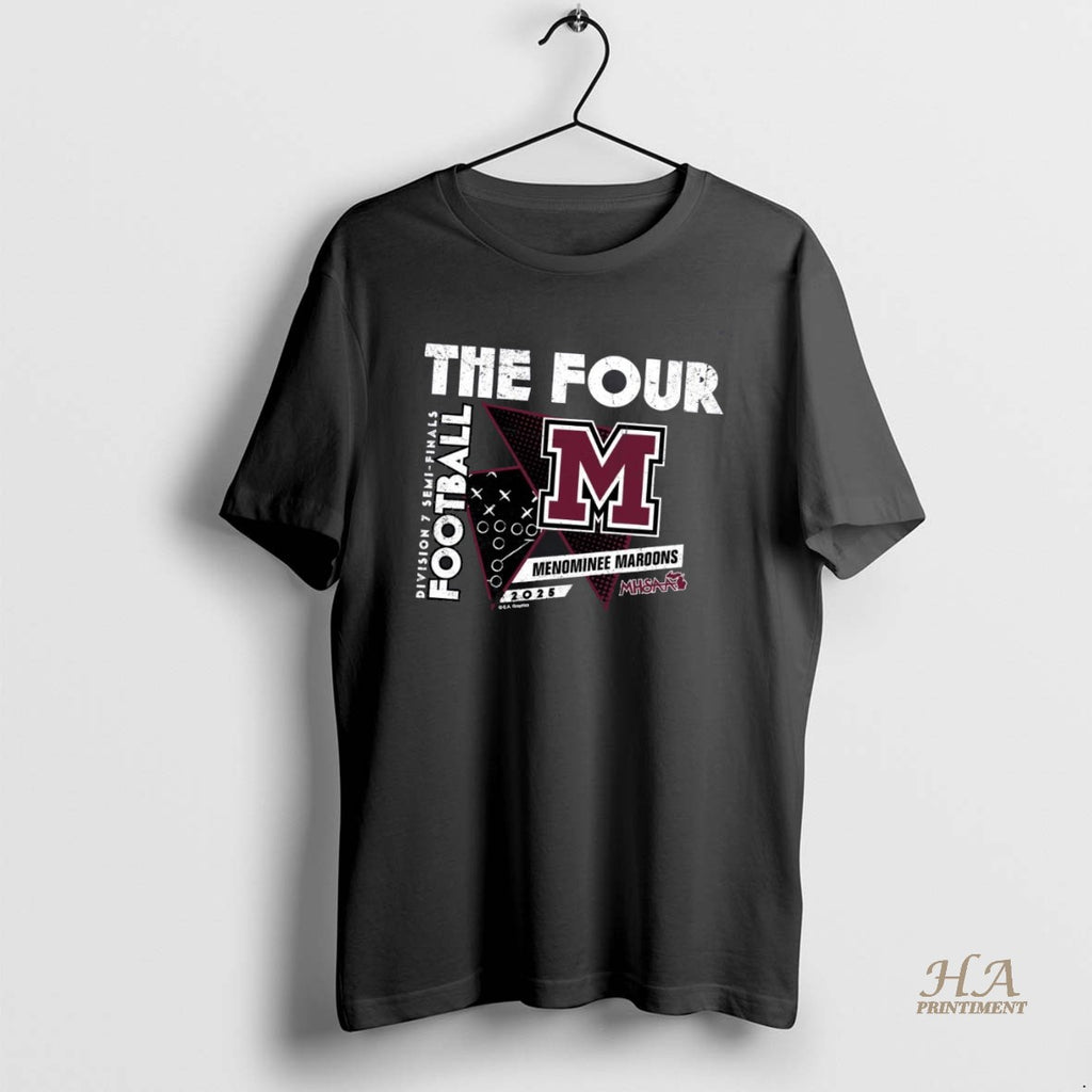 Official Menominee Maroons 2025 D7 Semifinals The Four T-Shirts, Hoodie, Sweatshirt | InkNestWear.com