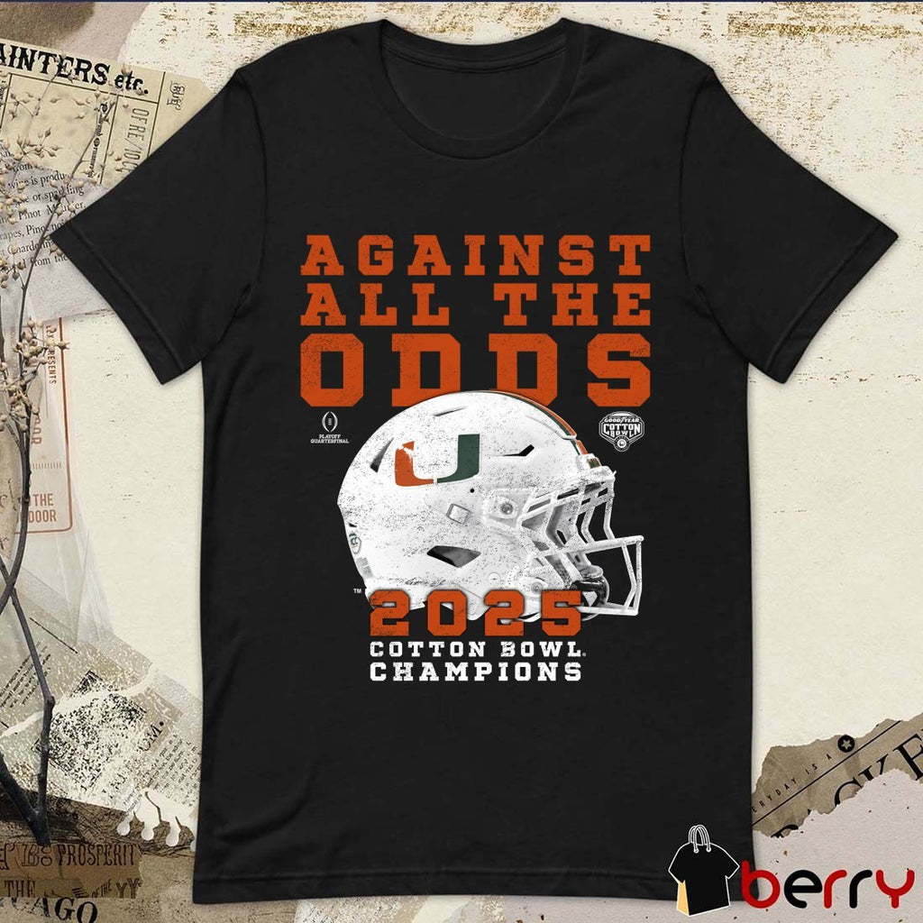 Miami Hurricanes Against All The Odds 2025 Cotton Bowl Champs t-shirt