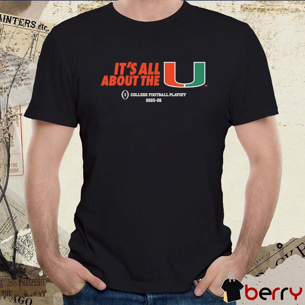 Miami Hurricanes Football 2025-26 CFP It’s All About the U t-shirt