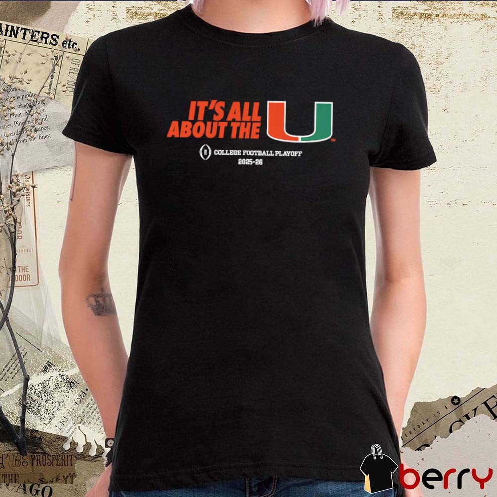Miami Hurricanes Football 2025-26 CFP It’s All About the U t-shirt