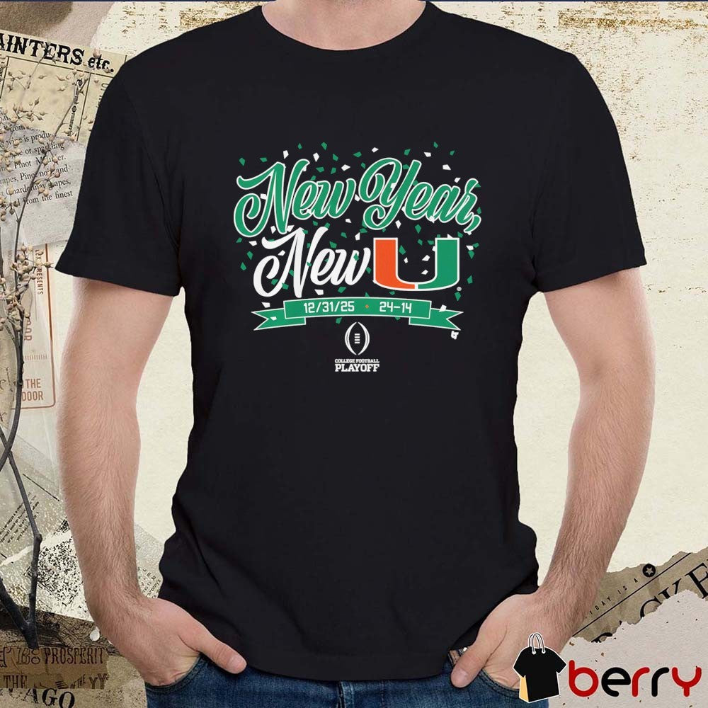 Miami Hurricanes Football CFP New Year, New U t-shirt