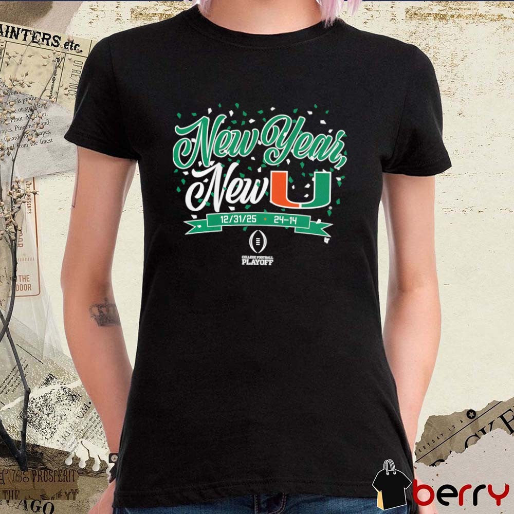 Miami Hurricanes Football CFP New Year, New U t-shirt