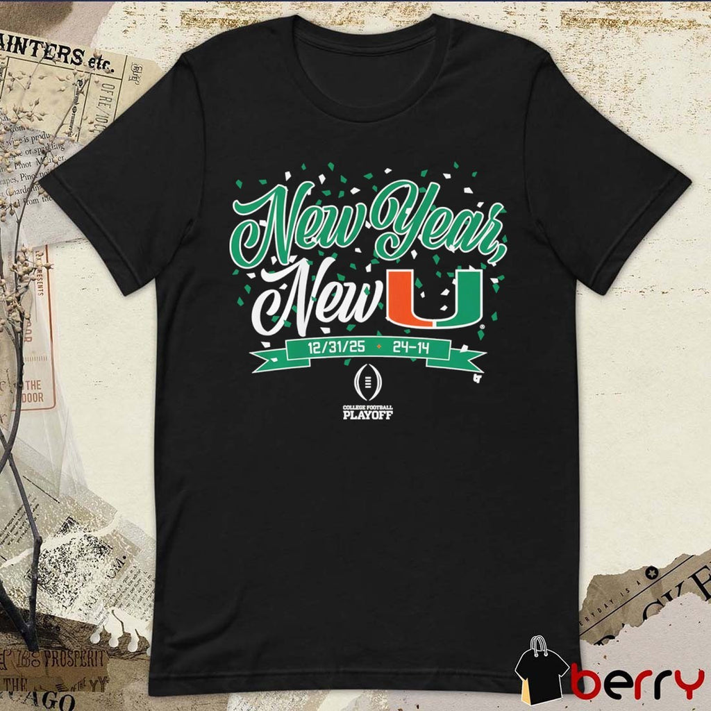 Miami Hurricanes Football CFP New Year, New U t-shirt
