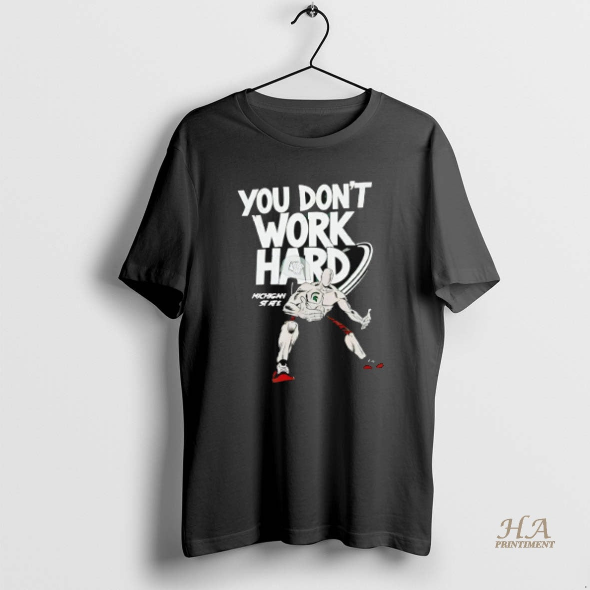 Official Michigan State You Dont Work Hard T-Shirts, Hoodie, Sweatshirt | InkNestWear.com