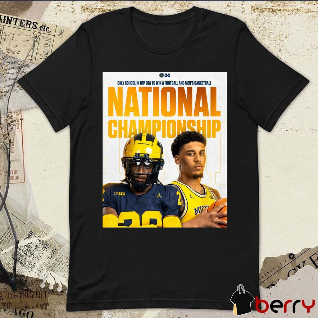Michigan Wolverines Only School In CFP Era To Win A Football And Men’s Basketball National Championship t-shirt