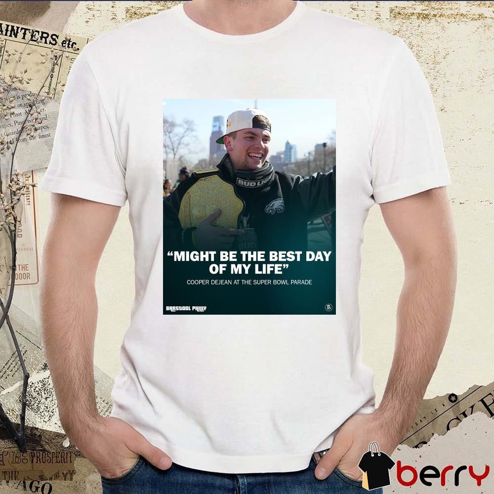 Might Be The Best Day Of My Life Cooper Dejean At The Super Bowl Parade Philadelphia Eagles NFL Poster t-shirt