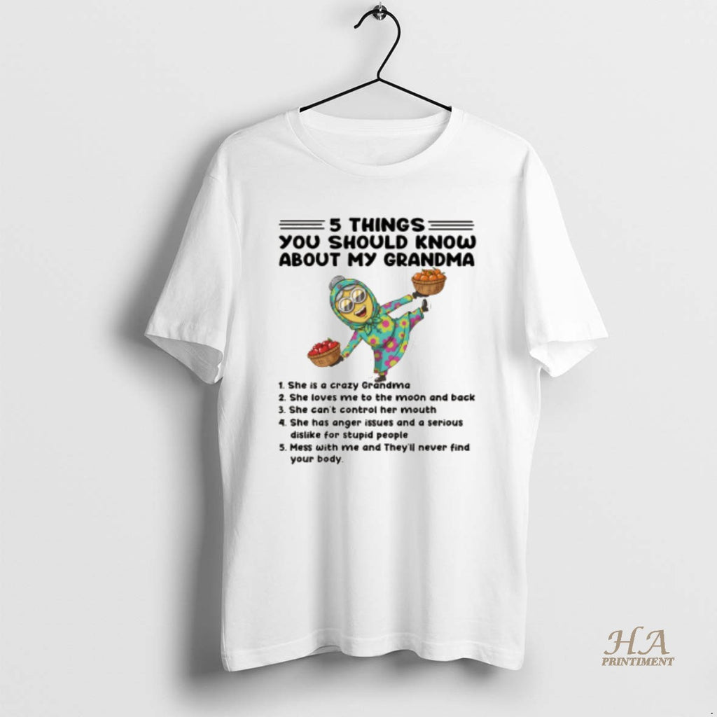 Official Minion 5 Things You Should Know About My Grandma She Is A Crazy Grandma T-Shirts, Hoodie, Sweatshirt