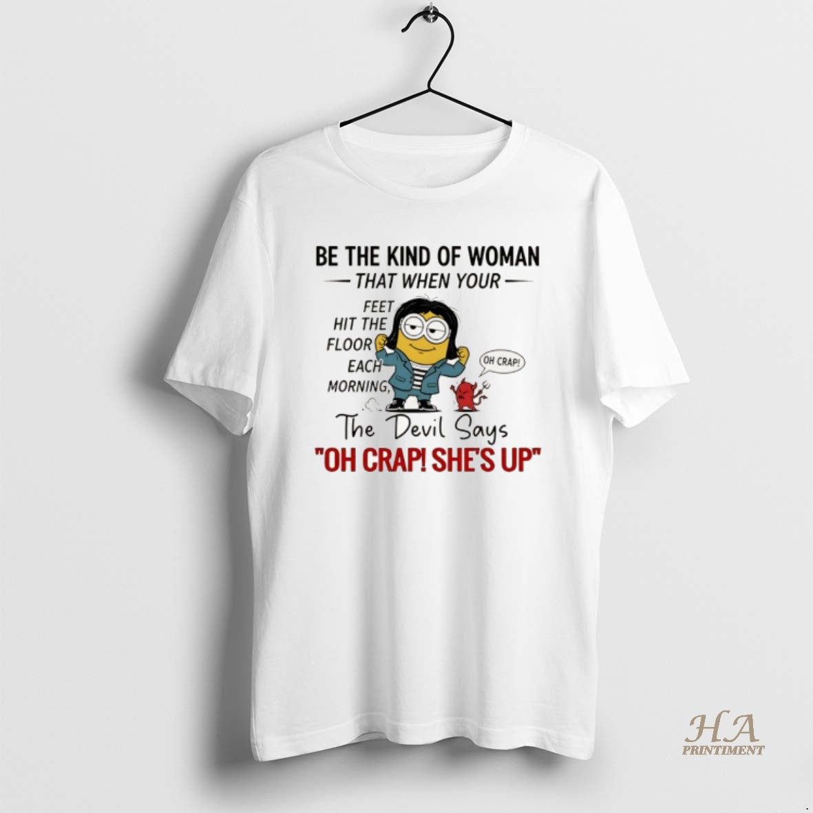 Official Minion And Devil Be The Kind Of Woman That When Your Feet Hit The T-Shirts, Hoodie, Sweatshirt | InkNestWear.com