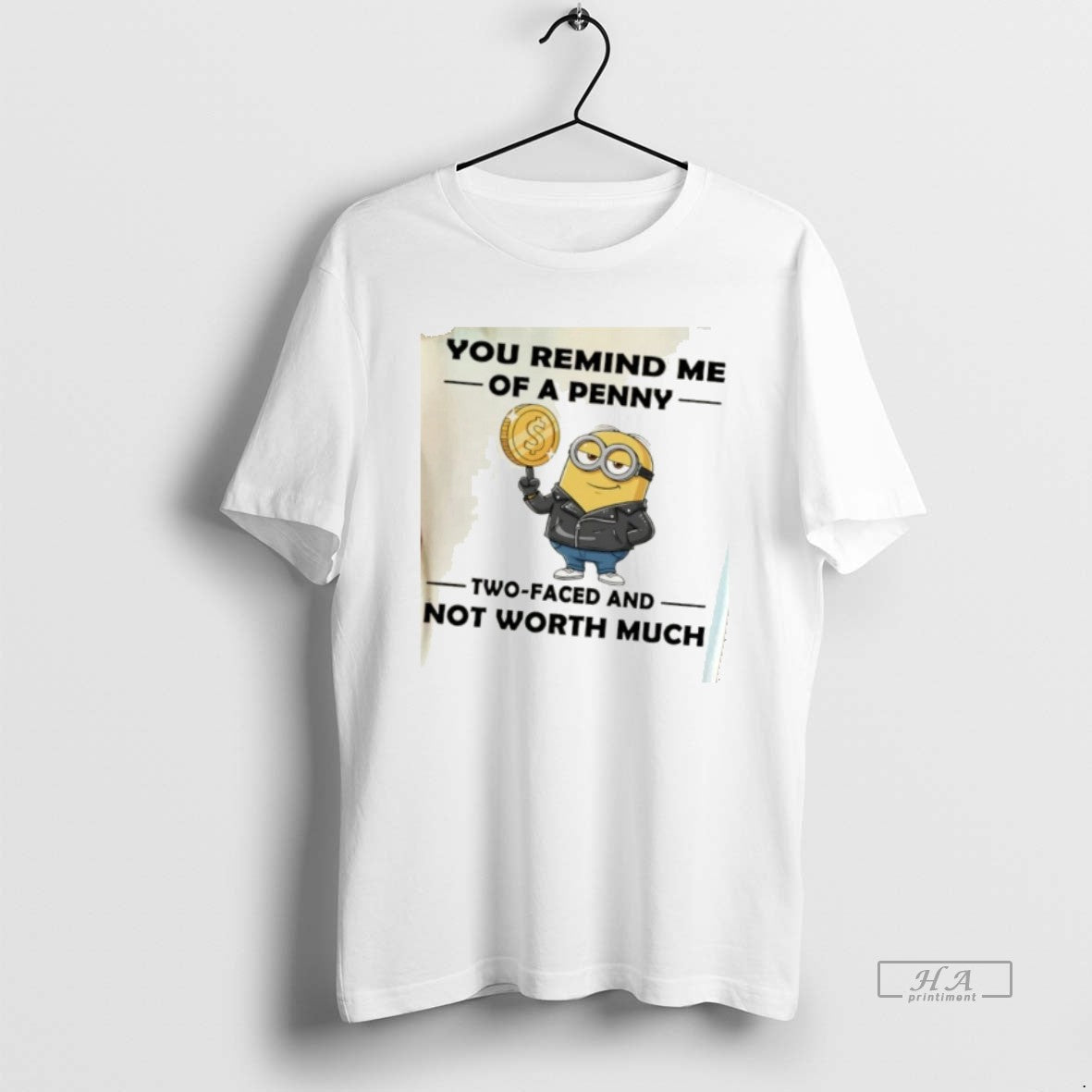 Official Minion You Remind Me Of A Penny Two Faced And Not Worth Much T-Shirts, Hoodie, Sweatshirt | InkNestWear.com
