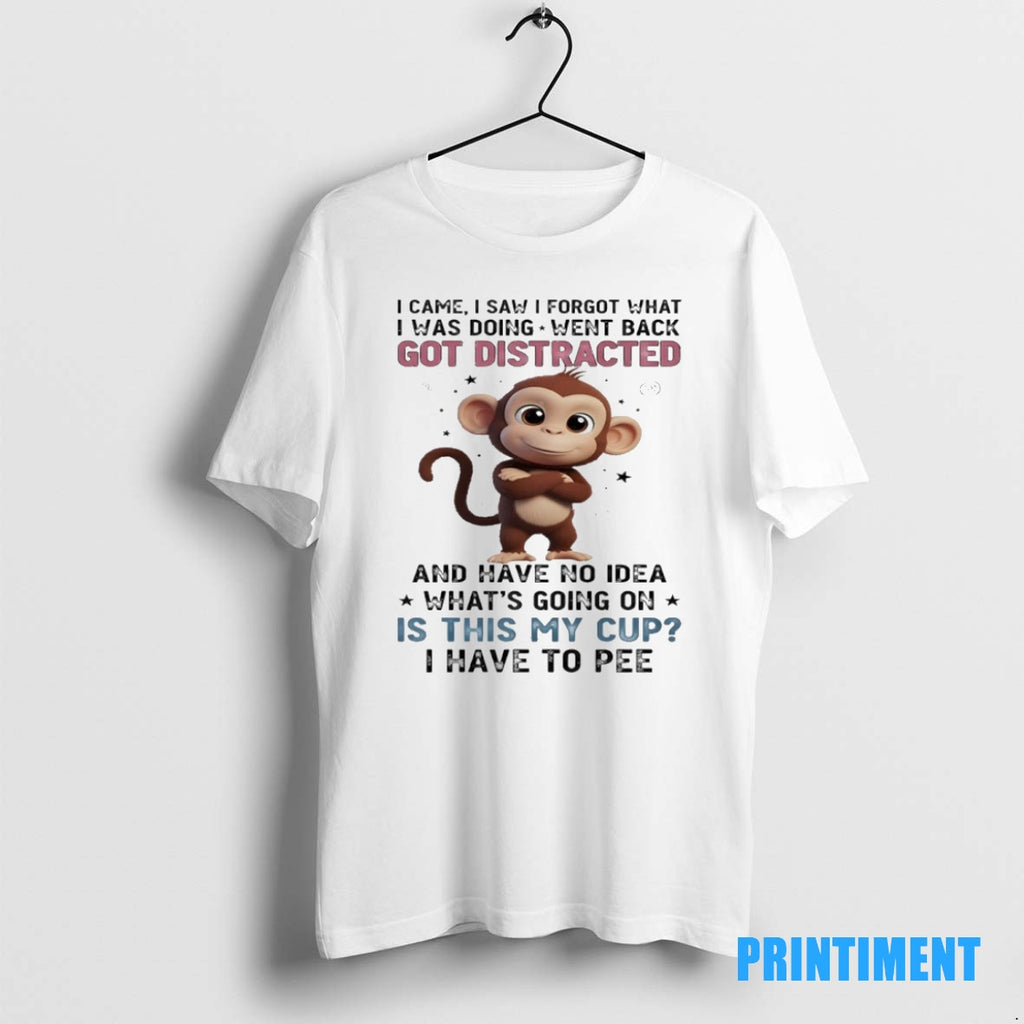 Official Monkey I Came I Saw I Forgot What I Was Doing Went Back Got T-Shirts, Hoodie, Sweatshirt | InkNestWear.com
