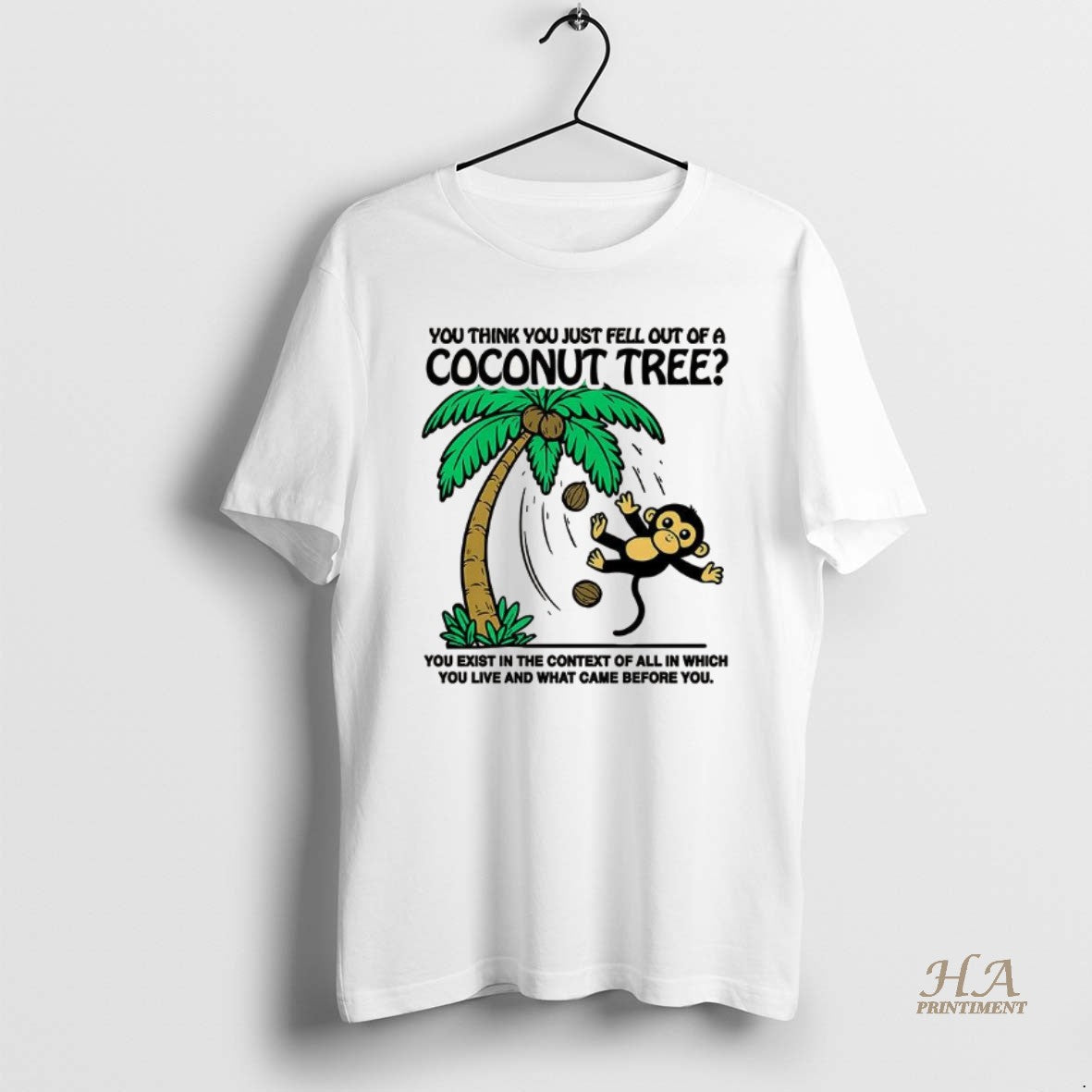 Official Monkey You Think You Just Fell Out Of A Coconut Tree T-Shirts, Hoodie, Sweatshirt | InkNestWear.com