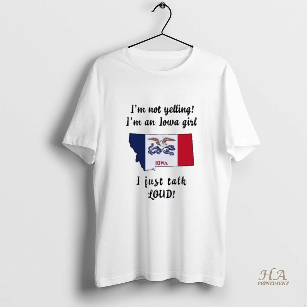 Official Montana Map Im Not Yelling Im An Iowa Girl I Just Talk Loud T-Shirts, Hoodie, Sweatshirt | InkNestWear.com