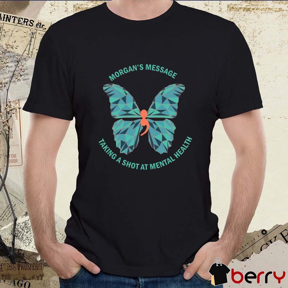 Morgan’s Message Taking A Shot A Mental Health t-shirt