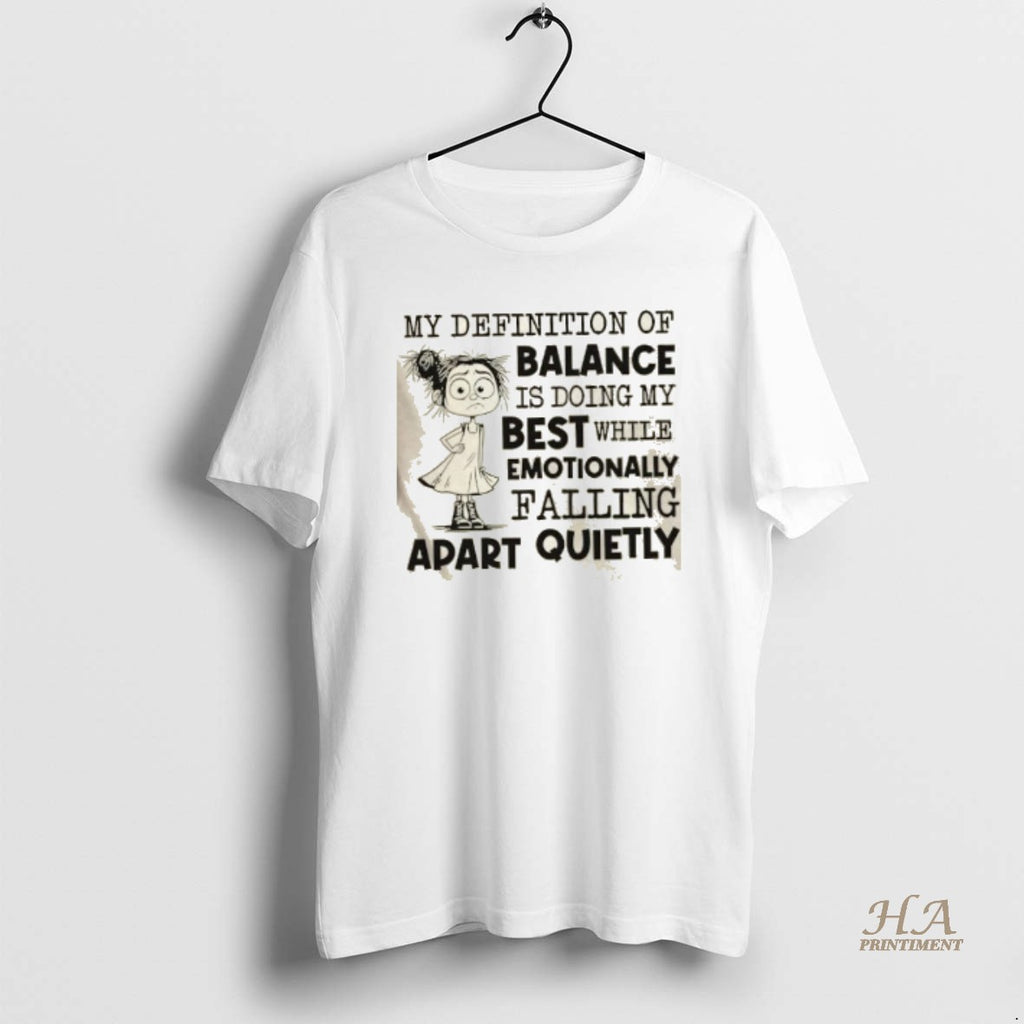 Official My Definition Of Balance Is Doing My Best While Emotionally Falling Apart Quietly T-Shirts, Hoodie, Sweatshirt