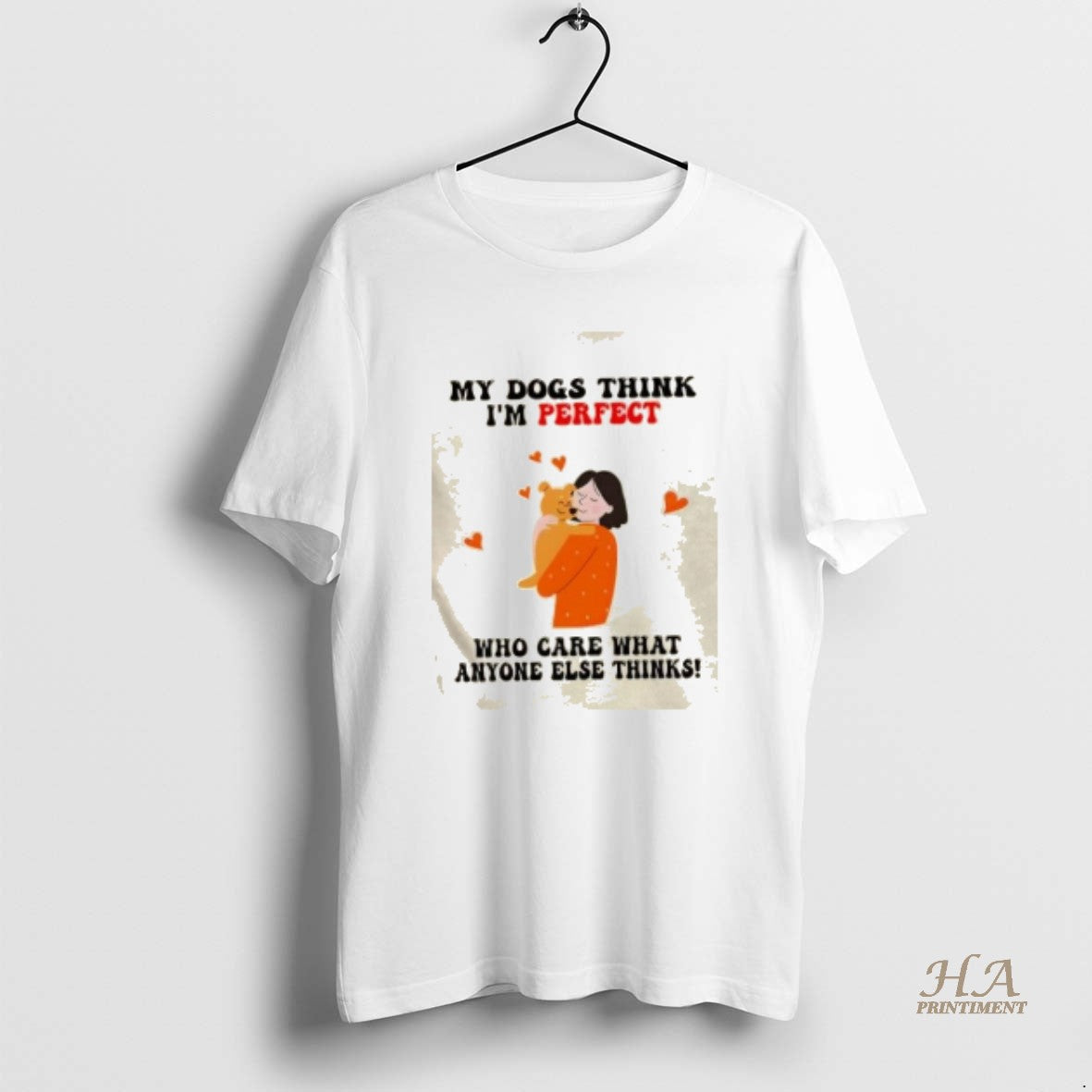 Official My Dogs Think Im Perfect Who Care What Anyone Else Thinks T-Shirts, Hoodie, Sweatshirt | InkNestWear.com