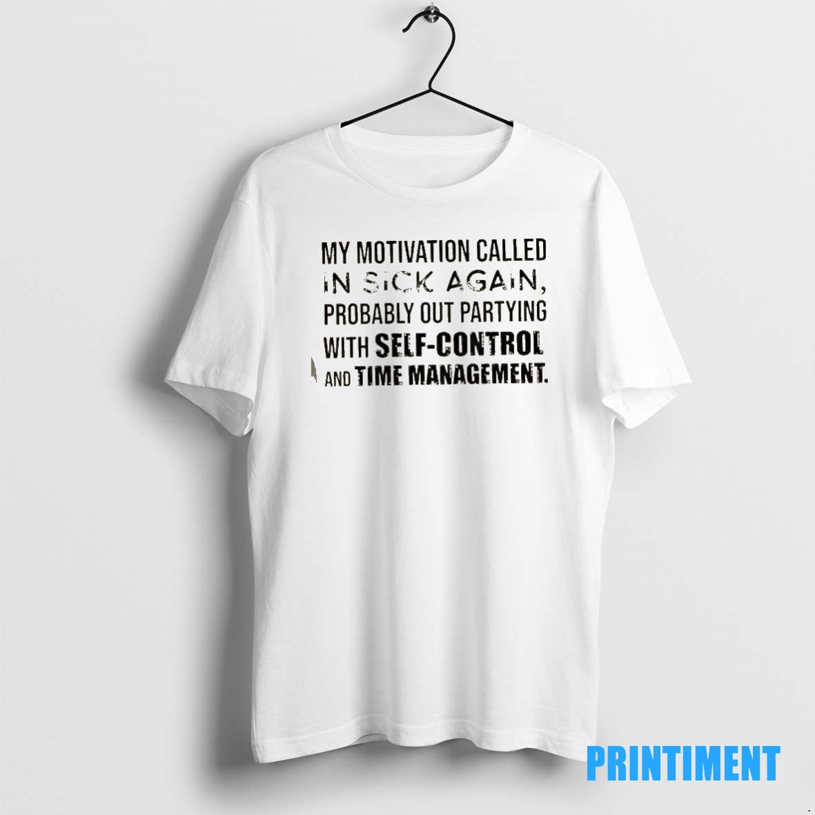 Official My Motivation Called In Sick Again Probably Out Partying With Self Control And Time T-Shirts, Hoodie, Sweatshirt
