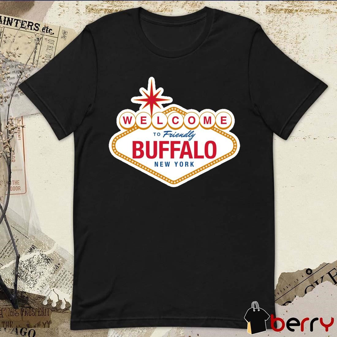 NFL 2025 Welcome To Friendly Buffalo New York What Happens in Buffalo Bills t-shirt