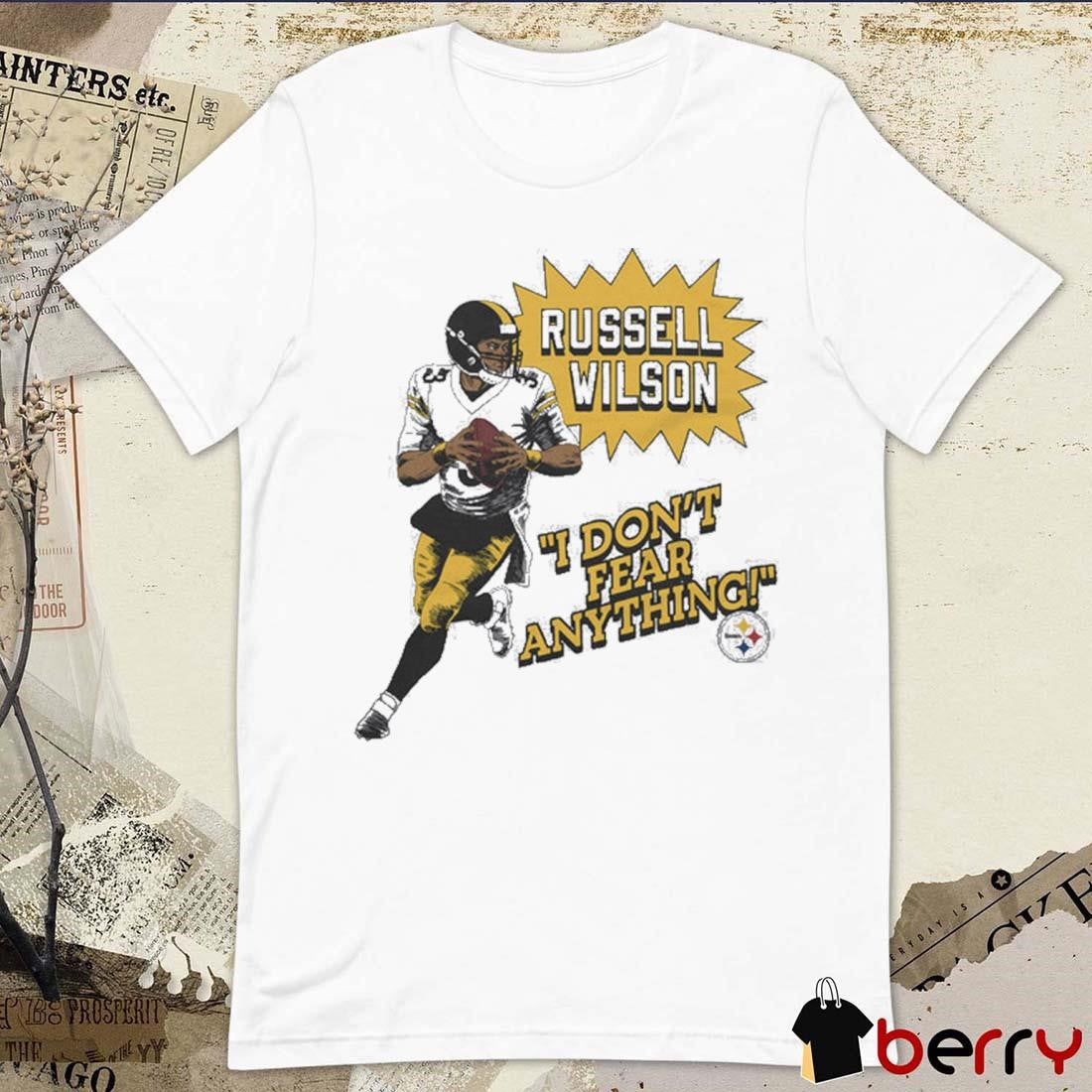 NFL Pittsburgh Steelers Russell Wilson I Don’t Fear Anything t-shirt