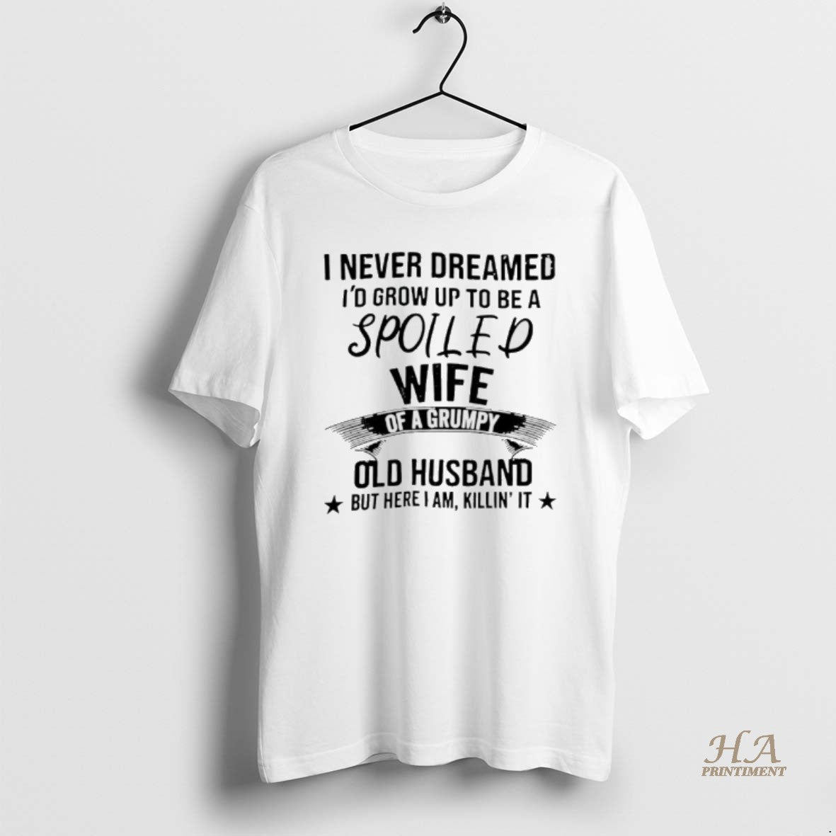 Official Never Dreamed Id Grow Up To Be A Spoiled Wife Of A Grumpy Old T-Shirts, Hoodie, Sweatshirt | InkNestWear.com