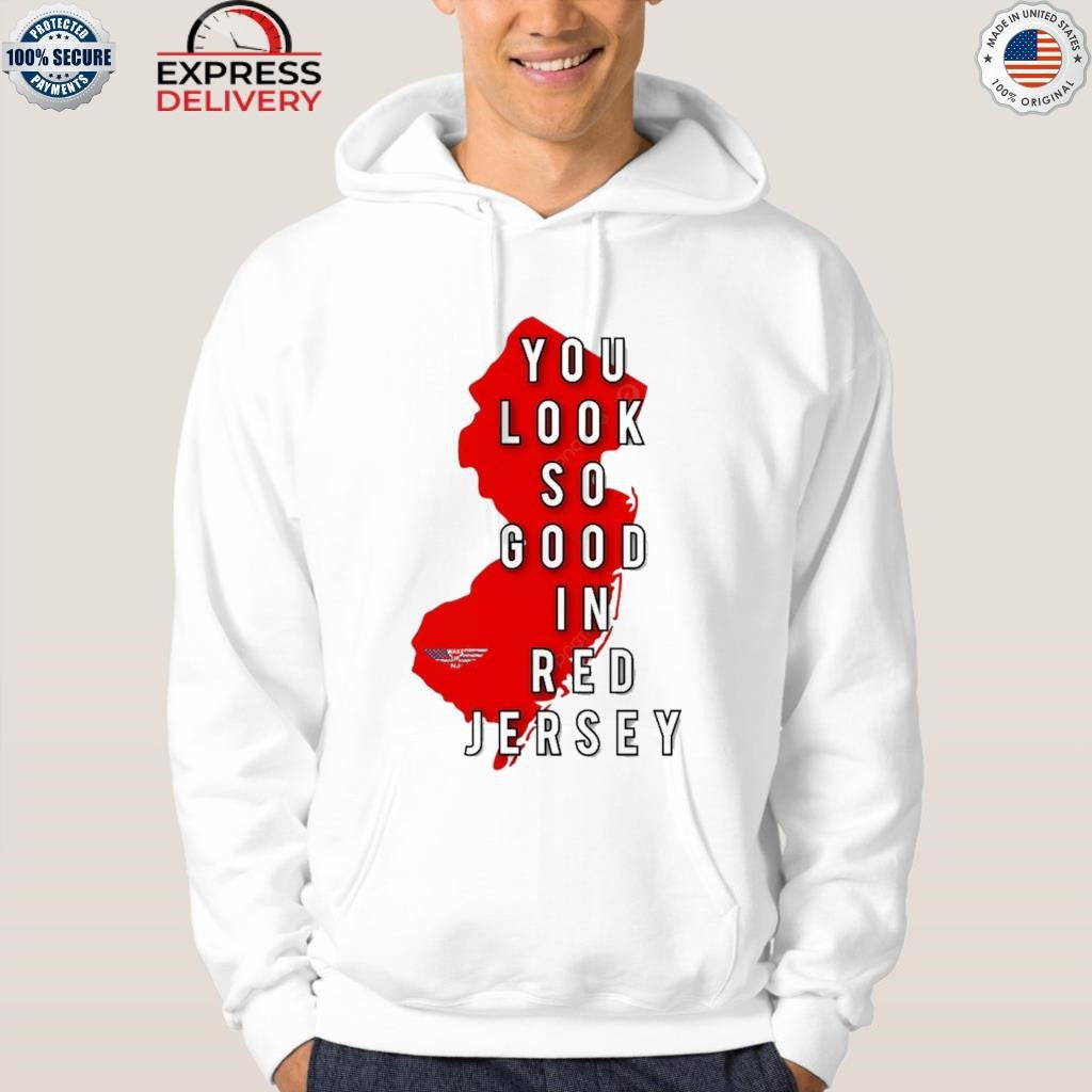 New Jersey You Look So Good In Red Jersey Shirt