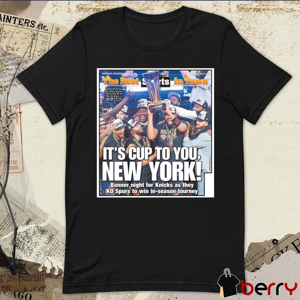 New York Knicks 2025 The Best Sports In Town It’s Cup To You New York Poster t-shirt