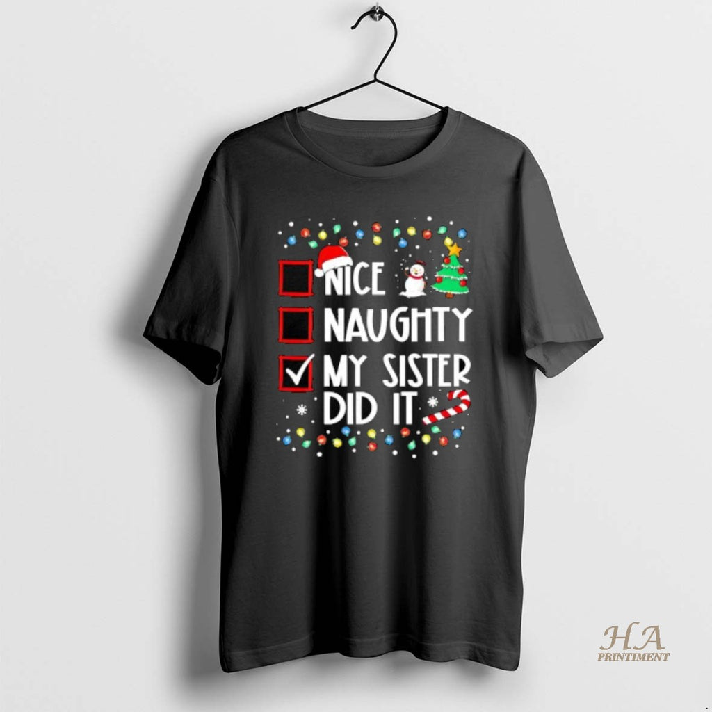 Official Nice Naughty My Sister Did It Christmas T-Shirts, Hoodie, Sweatshirt | InkNestWear.com