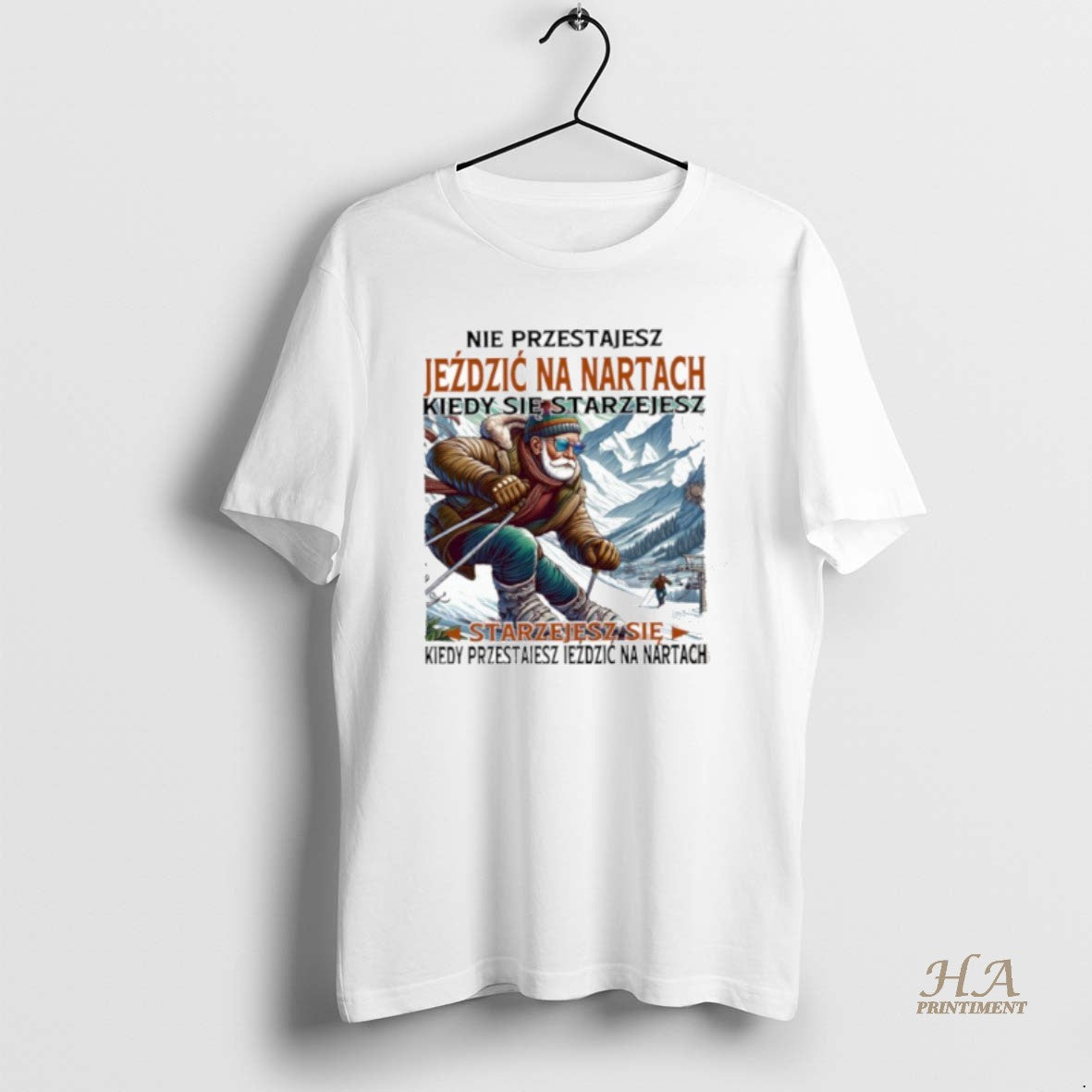 Official Nie Przestajesz Jezdzic Na Nartach Kiedy Sie Starzejesz Starzejesz Sie Kiedy Przes Jezdzic Na T-Shirts, Hoodie,...