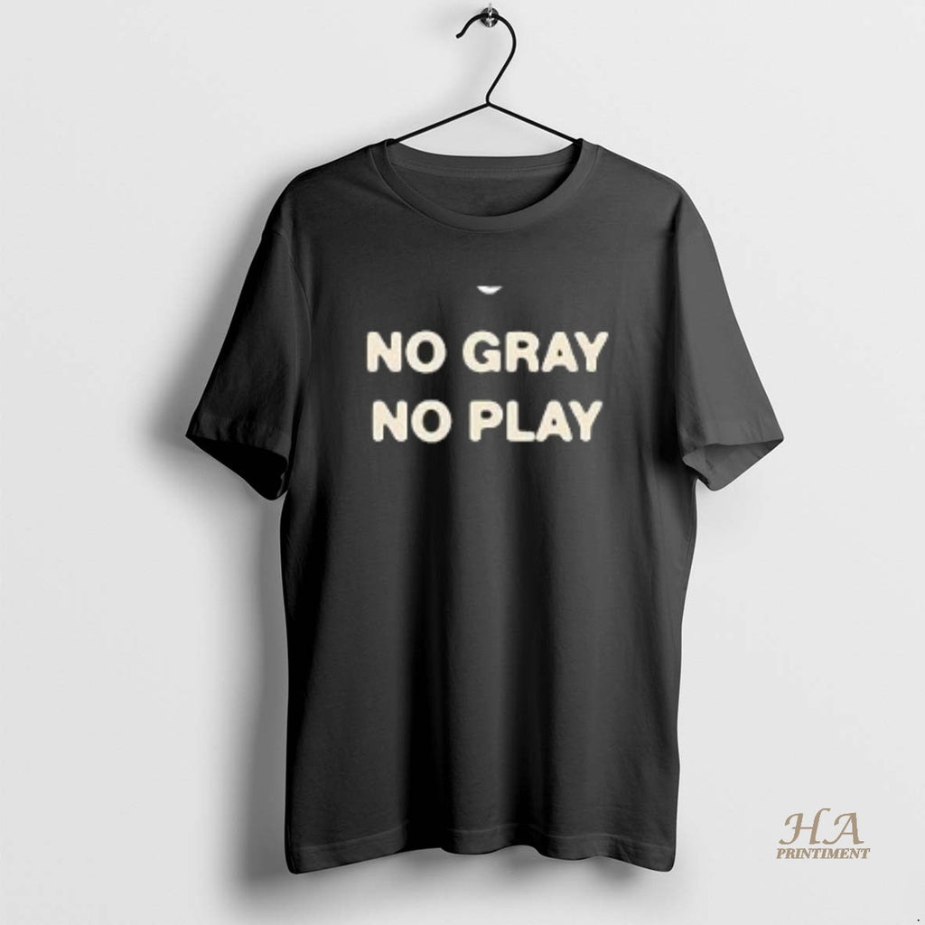 Official No Gray No Play T-Shirts, Hoodie, Sweatshirt | InkNestWear.com