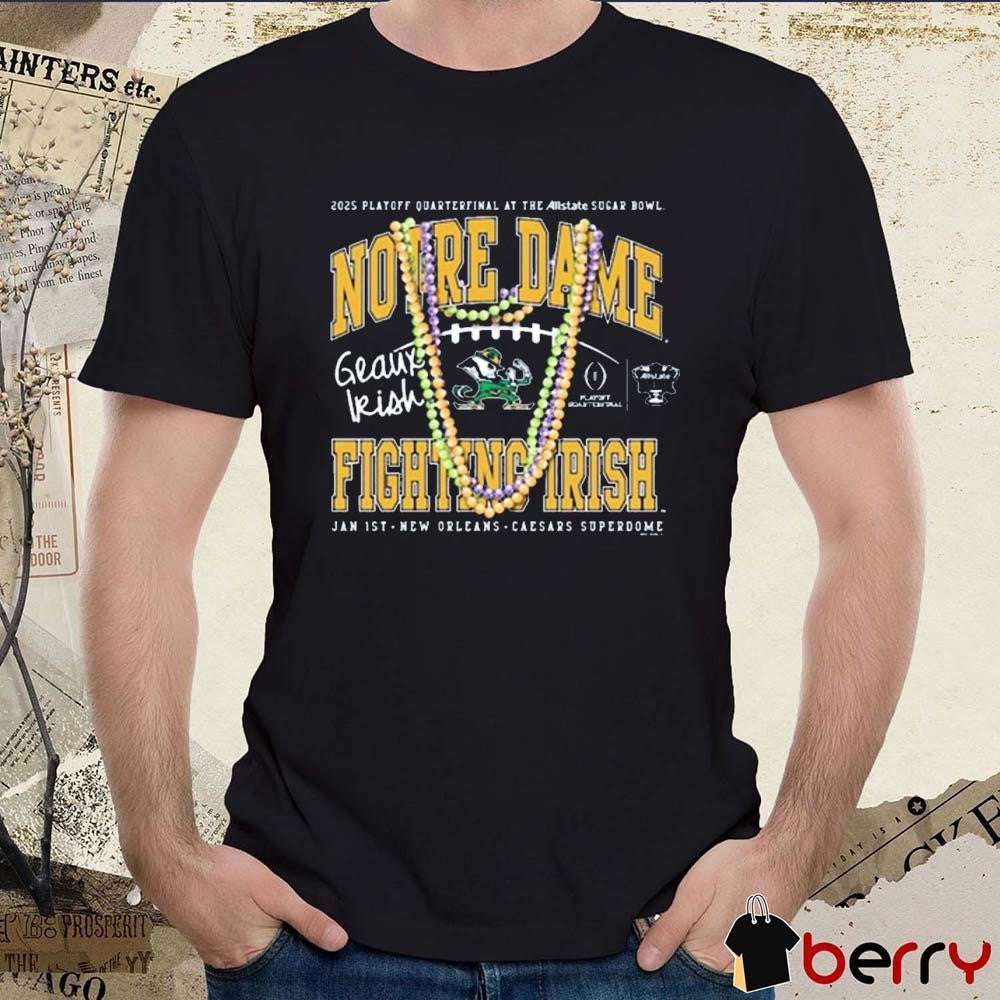 Notre Dame Fighting Irish CFP Quarterfinals At The Allstate Sugar Bowl Bound Beads Jan 1st 2025 New Orleans t-shirt