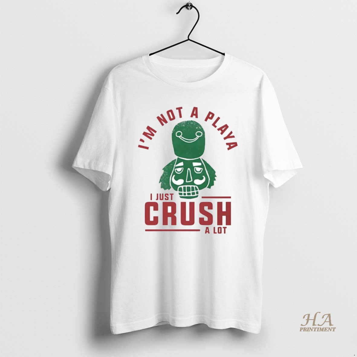 Official Nutcracker Im Not A Playa I Just Crush A Lot Christmas T-Shirts, Hoodie, Sweatshirt | InkNestWear.com