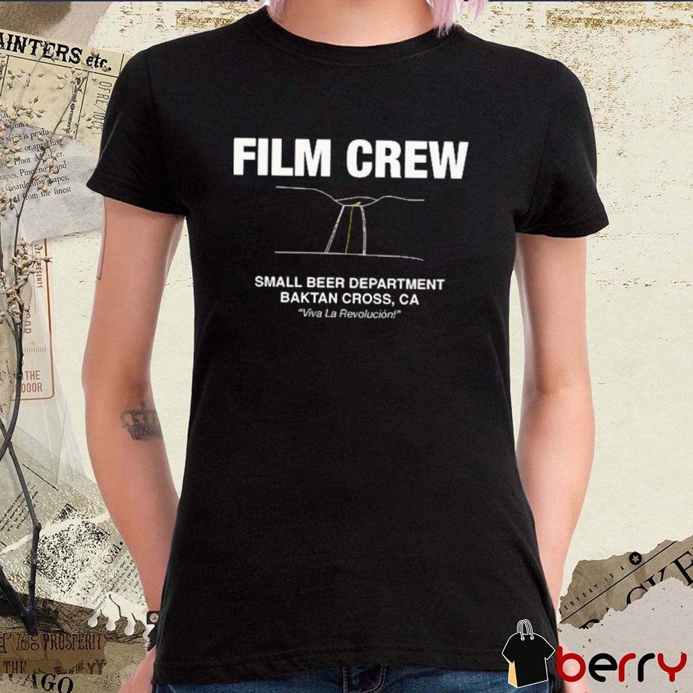 OBAA Film Crew Small Beer Department Baktan Cross CA Viva La Revolucion t-shirt