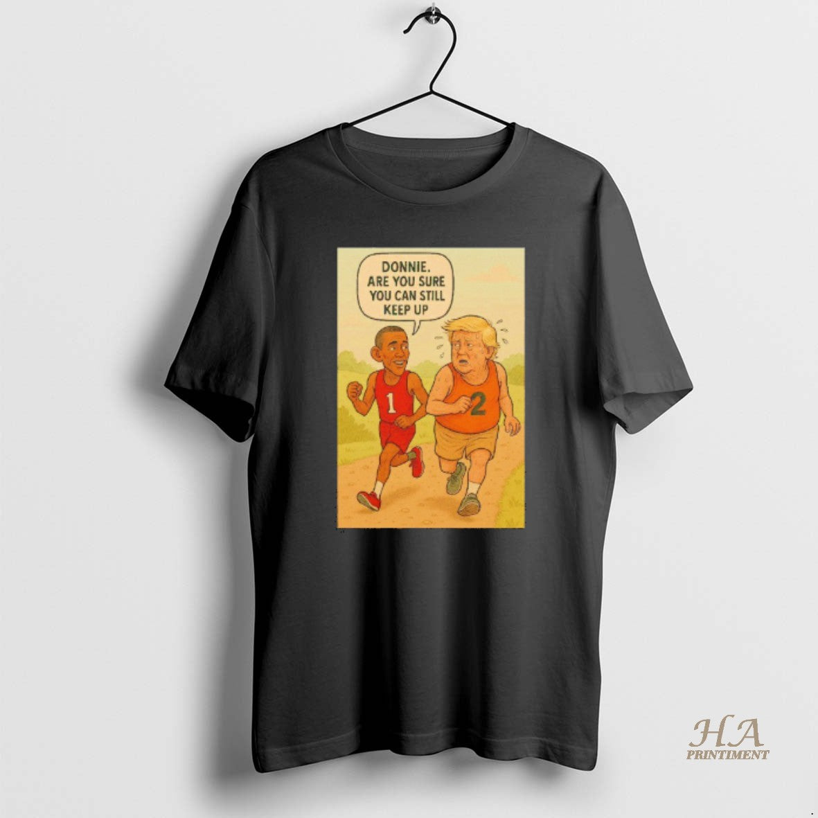 Official Obama Donnie Are You Sure You Can Still Keep Up Trump Blackshirt T-Shirts, Hoodie, Sweatshirt | InkNestWear.com