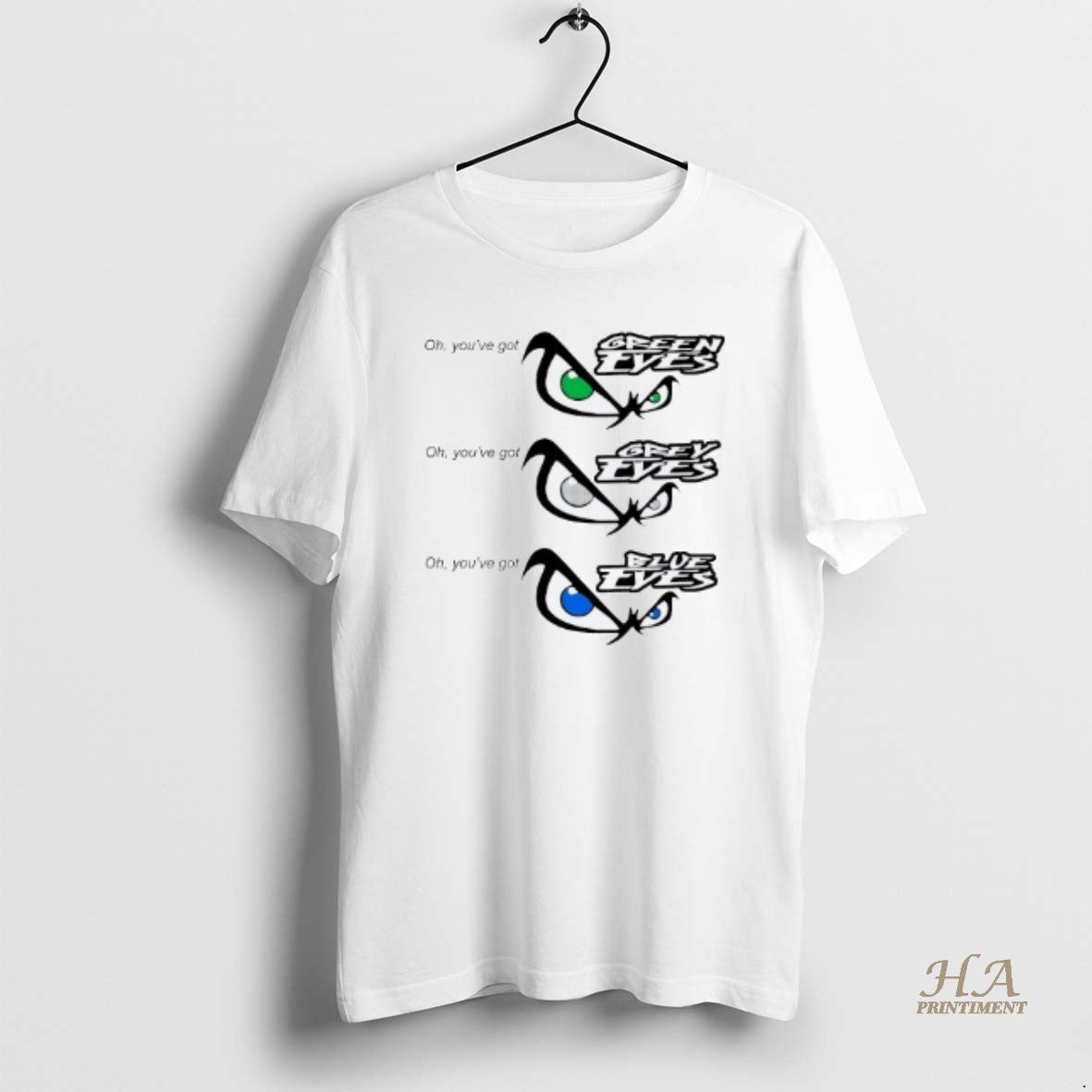Official Oh Youve Got Green Eyes Oh Youve Got Grey Eyes Oh Youve Got Blue T-Shirts, Hoodie, Sweatshirt | InkNestWear.com