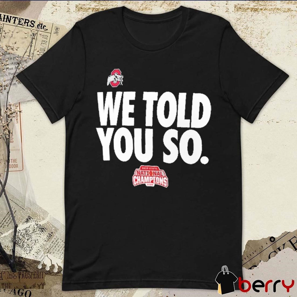 Ohio State Buckeyes NCAA College Football Playoff 2024 National Champions We Told You So Scarlet t-shirt