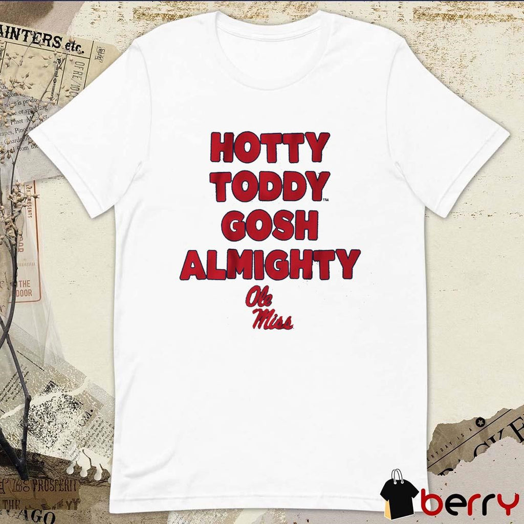 Ole Miss Rebels Team Slogan Hotty Toddy Gosh Almighty NCAA 2025 t-shirt