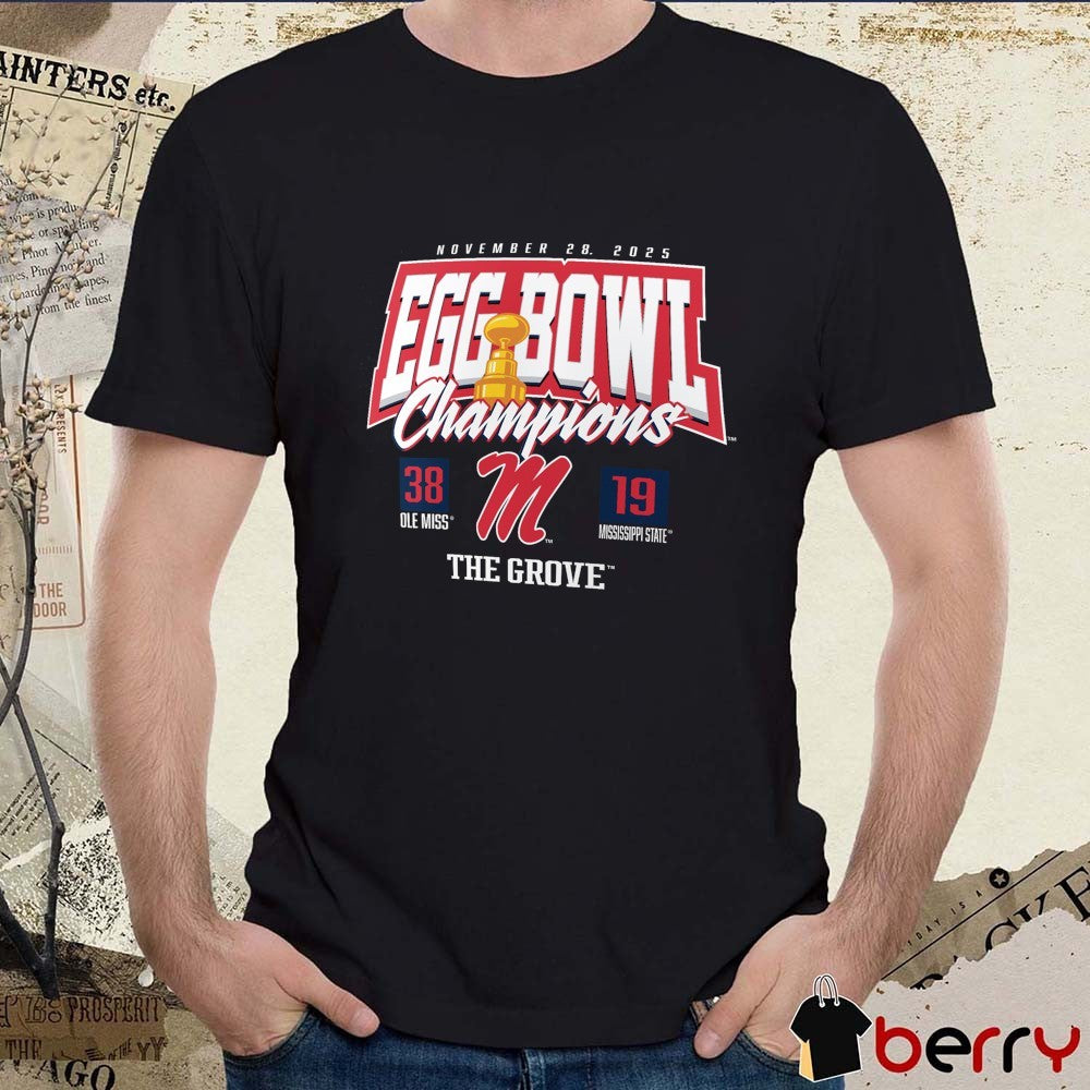 Ole Miss Rebels vs. Mississippi State Bulldogs November 28 2025 Egg Bowl Champions Score 38 – 19 The Grove t-shirt