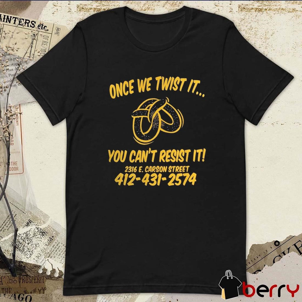 Once We Twist It You Can’t Resist It t-shirt