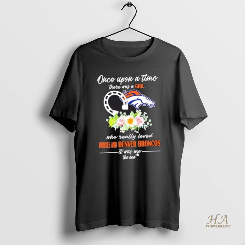 Official Once Upon A Time There Was A Girl Who Really Loved Horses And Denver T-Shirts, Hoodie, Sweatshirt | InkNestWear.com