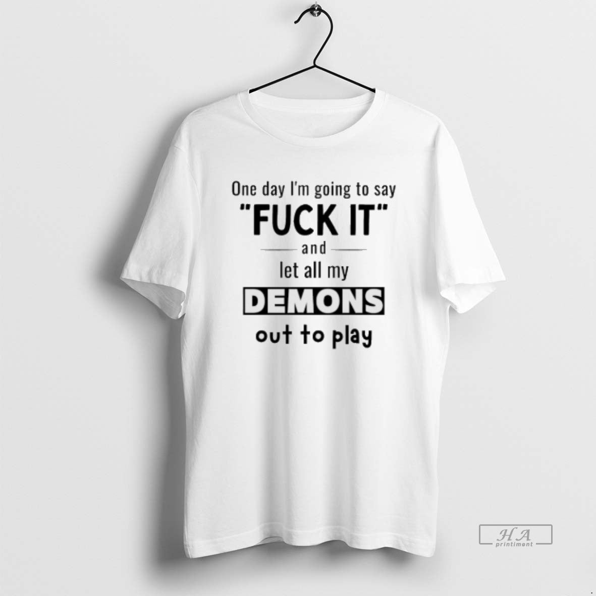 Official One Day Im Going To Say Fuck It And Let All My Demons Out T-Shirts, Hoodie, Sweatshirt | InkNestWear.com